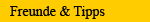 Freunde & Tipps